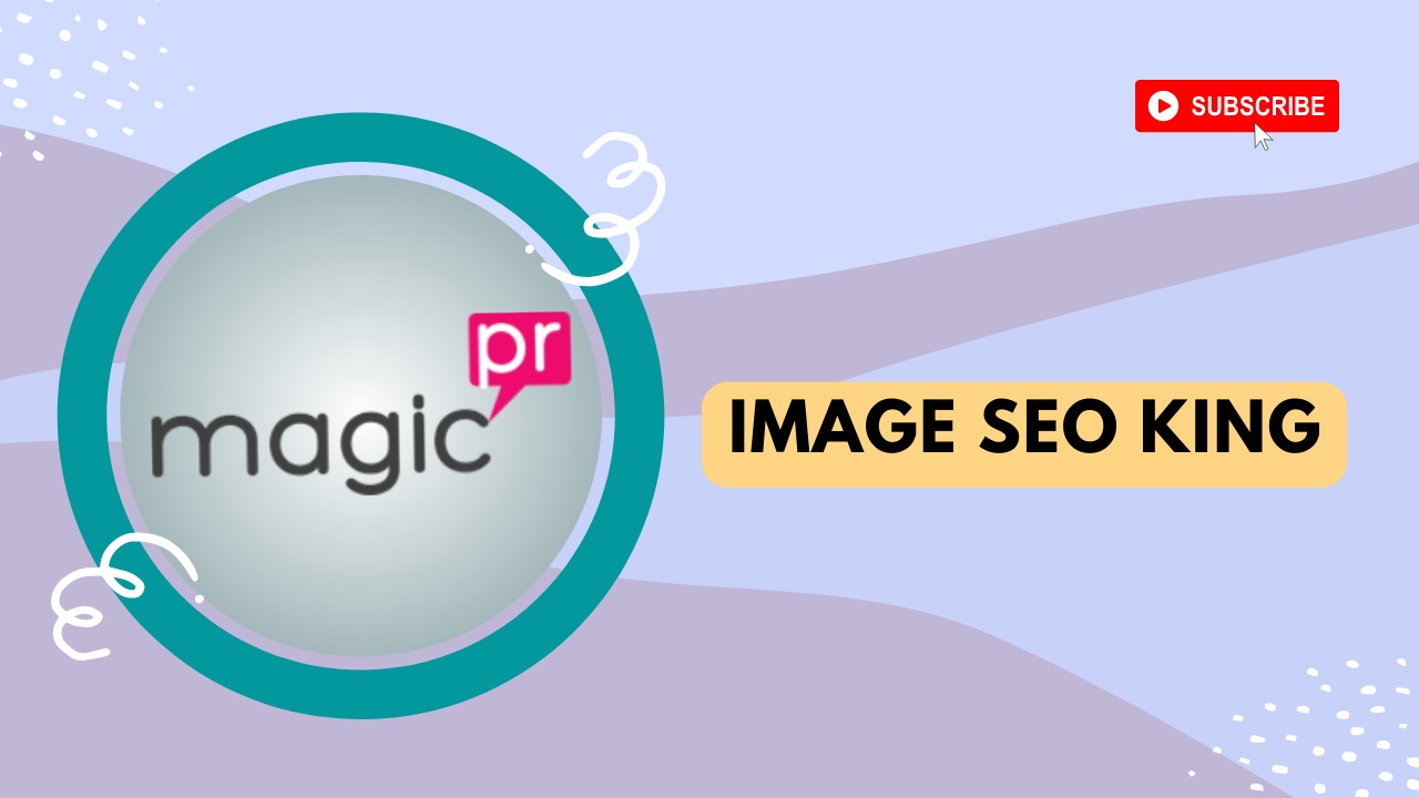 Image SEO King: Get The Royal Treatment with Magic PR's New Image Service - GlobeNewswire